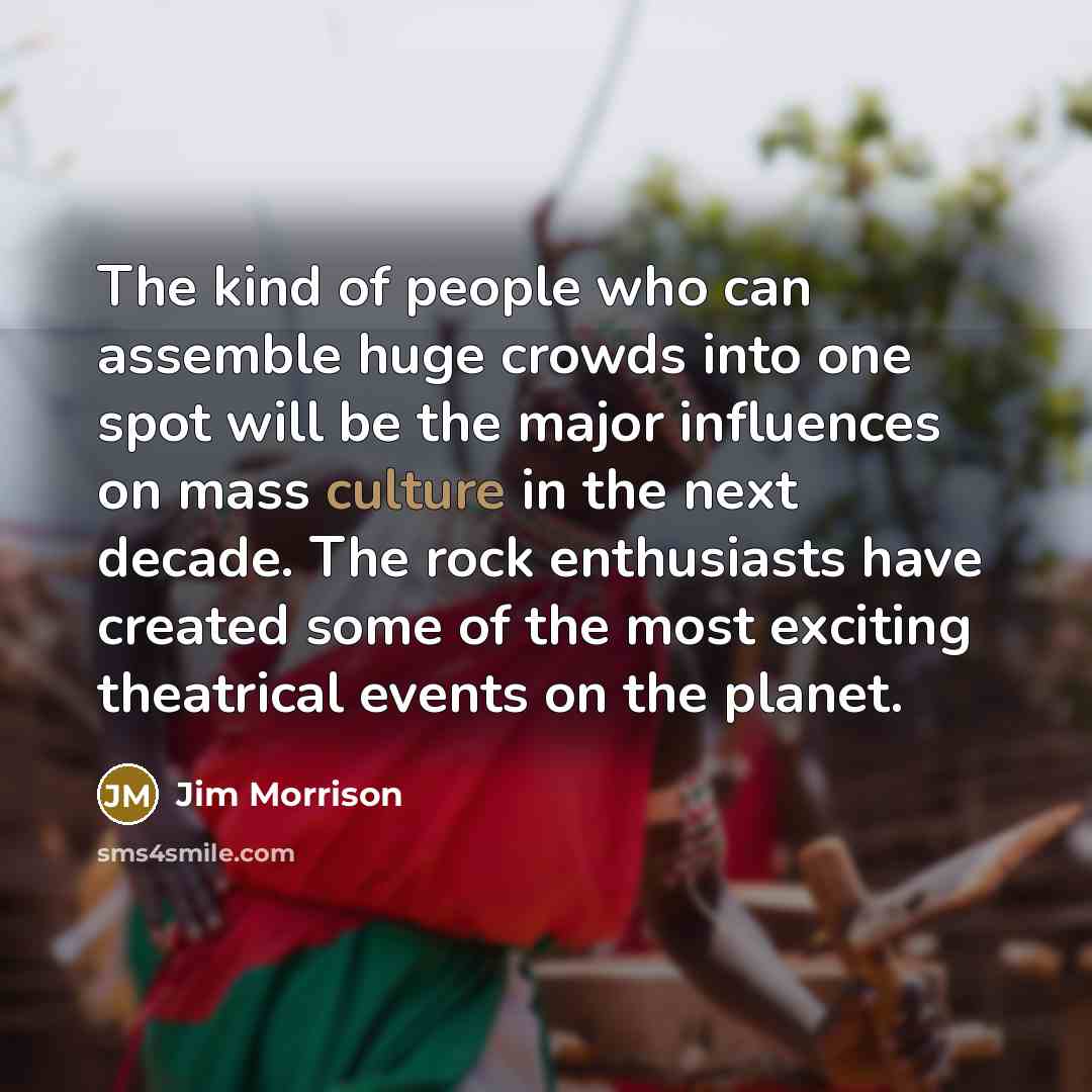 “The kind of people who can assemble huge crowds into…” quote by Jim Morrison