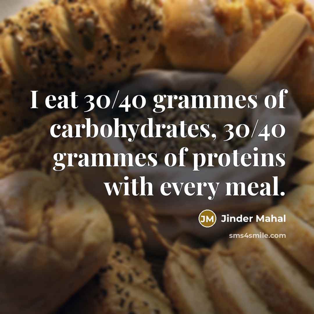 “I eat 30/40 grammes of carbohydrates, 30/40 grammes of proteins…” quote by Jinder Mahal