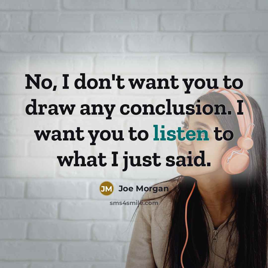 “No, I don't want you to draw any conclusion. I…” quote by Joe Morgan