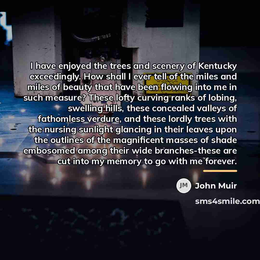 “I have enjoyed the trees and scenery of Kentucky exceedingly.…” quote by John Muir