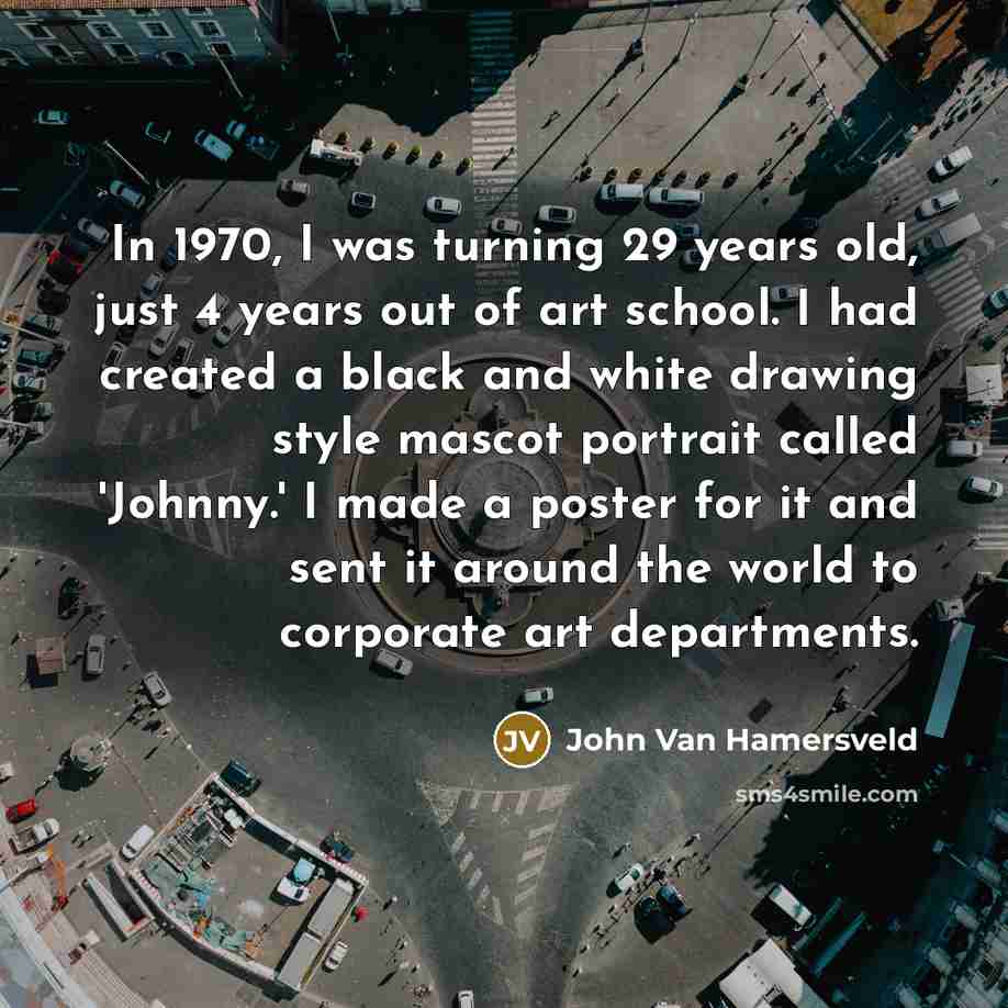 “In 1970, I was turning 29 years old, just 4…” quote by John Van Hamersveld