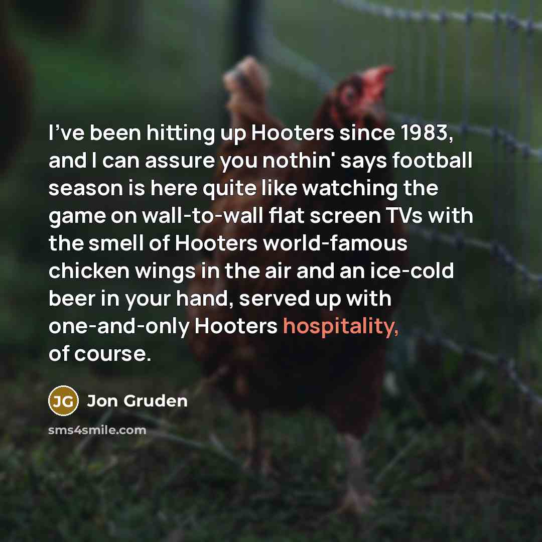 “I've been hitting up Hooters since 1983, and I can…” quote by Jon Gruden