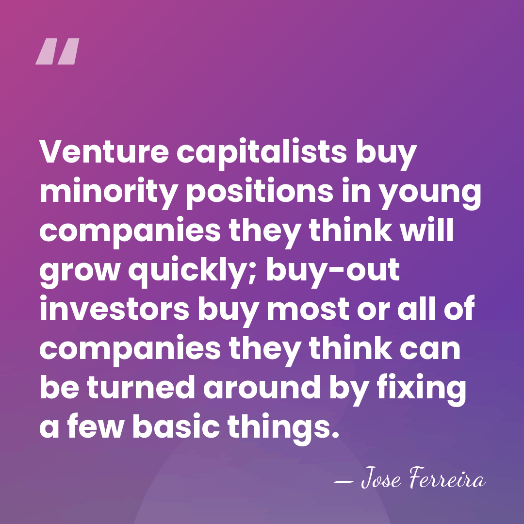 Venture capitalists buy minority positions in young companies they think will grow&hellip; - Jose Ferreira