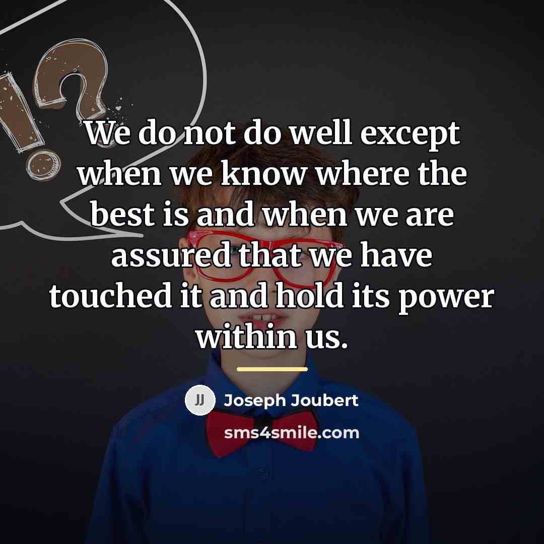 “We do not do well except when we know where…” quote by Joseph Joubert
