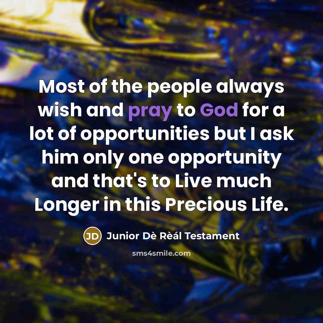 “Most of the people always wish and pray to God…” quote by Junior Dè Rèál Testament