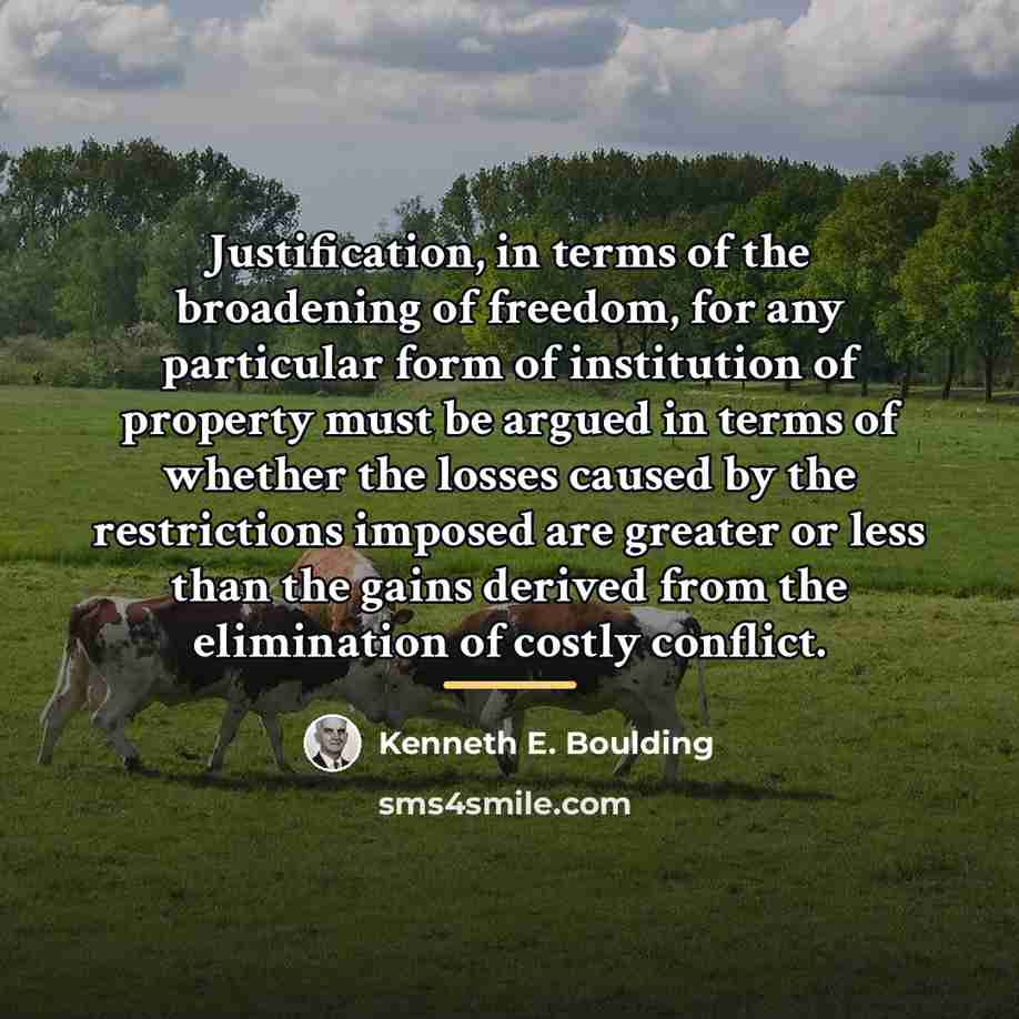 “Justification, in terms of the broadening of freedom, for any…” quote by Kenneth E. Boulding