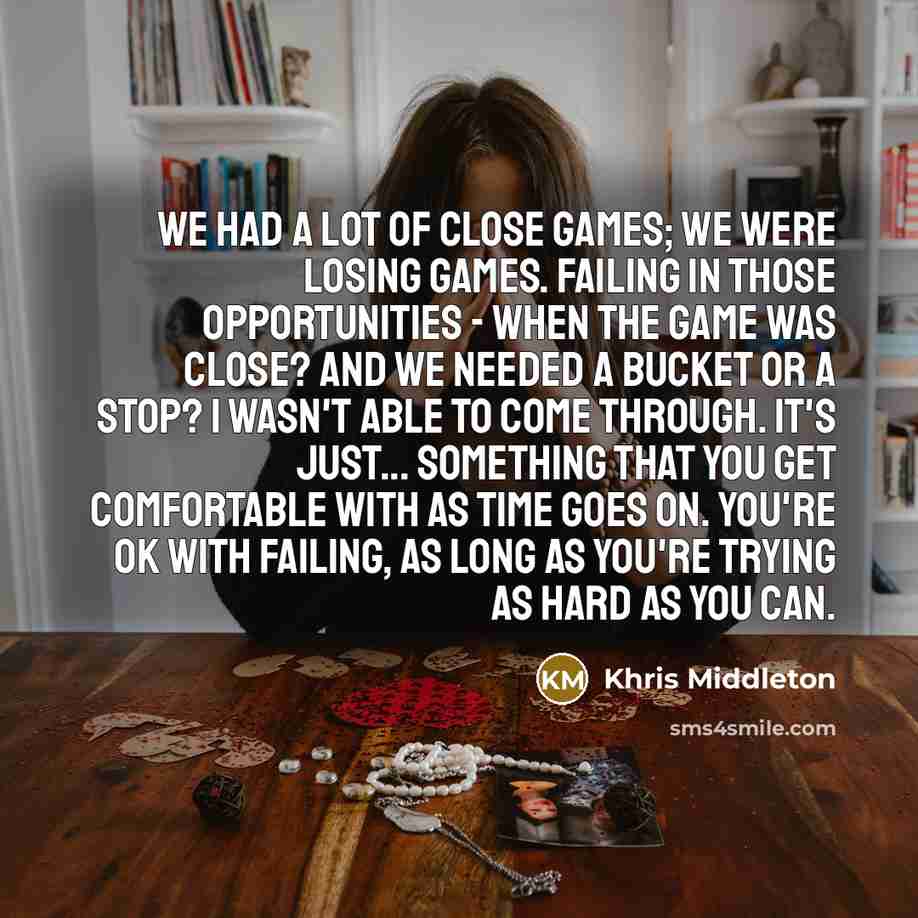 “We had a lot of close games; we were losing…” quote by Khris Middleton