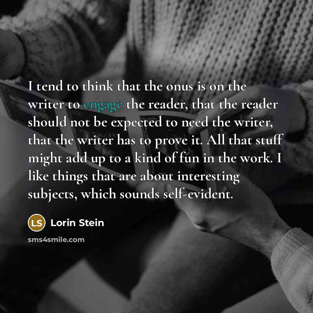 “I tend to think that the onus is on the…” quote by Lorin Stein