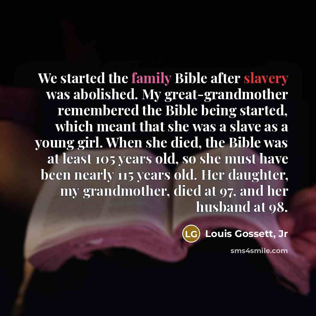 “We started the family Bible after slavery was abolished. My…” quote by Louis Gossett, Jr