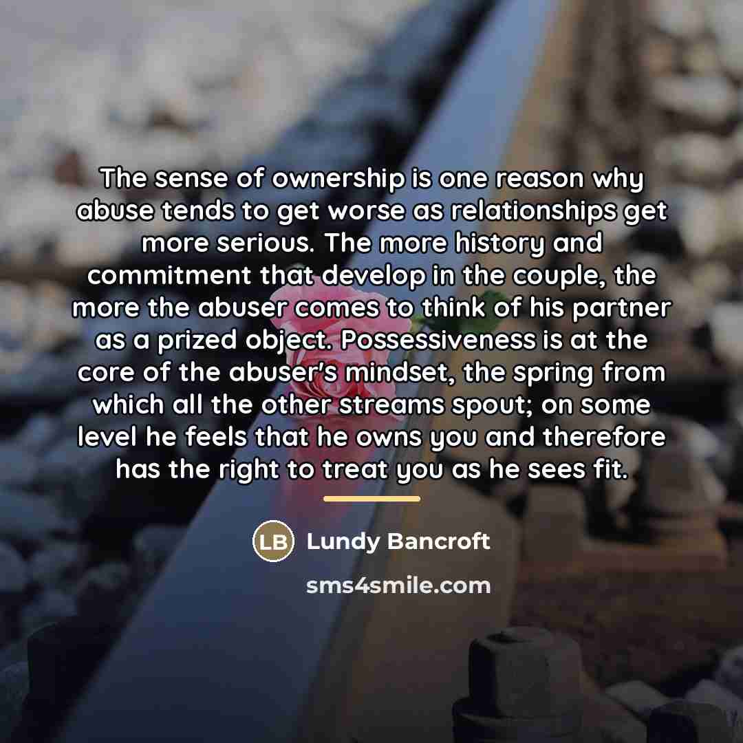 “The sense of ownership is one reason why abuse tends…” quote by Lundy Bancroft