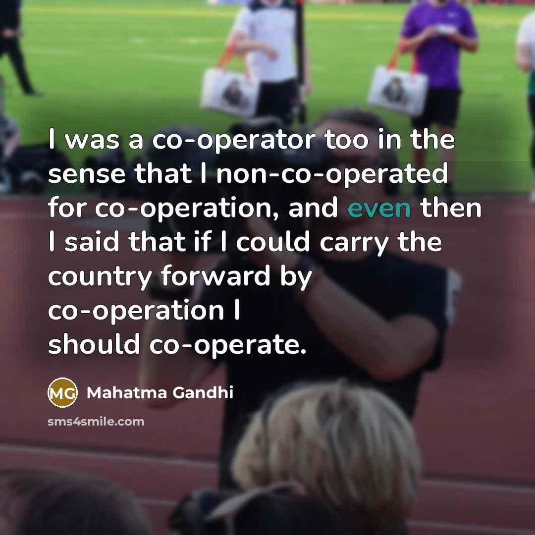 “I was a co-operator too in the sense that I…” quote by Mahatma Gandhi