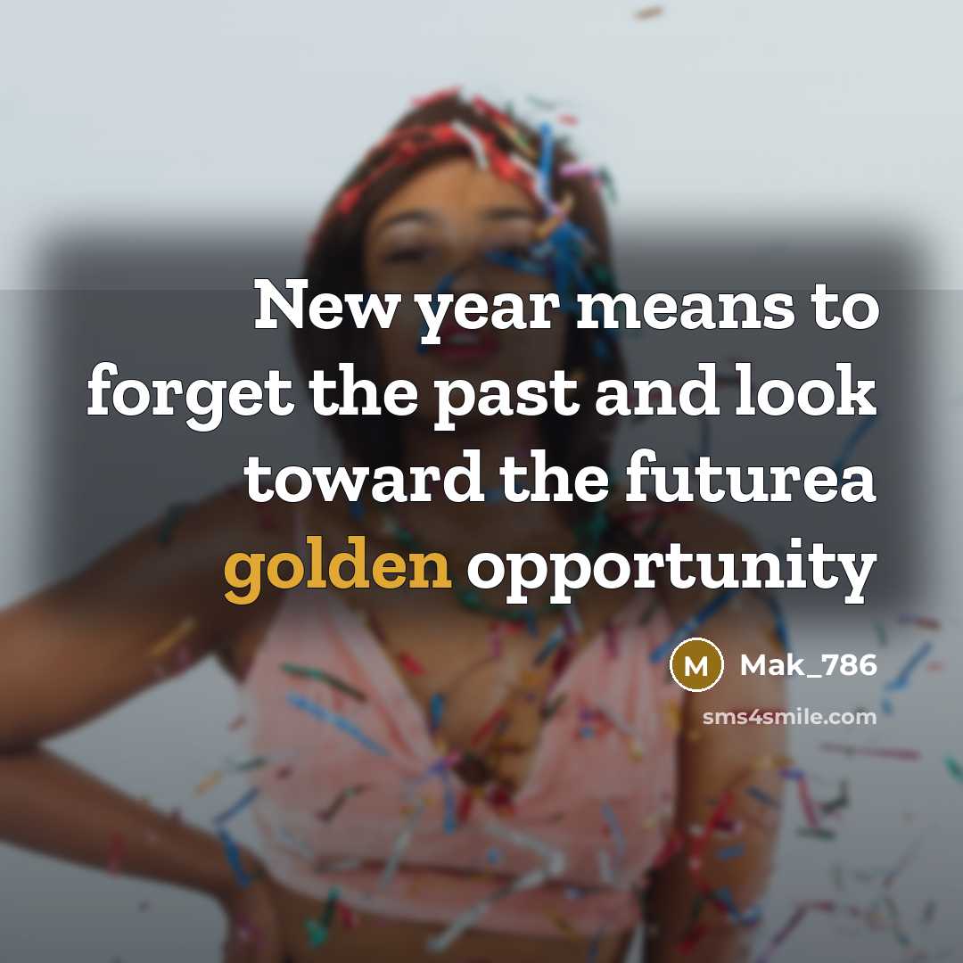 “New year means to forget the past and look toward…” quote by Mak_786