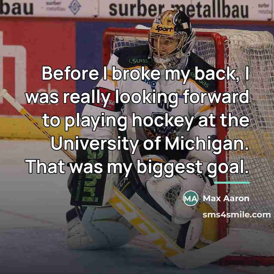 “Before I broke my back, I was really looking forward…” quote by Max Aaron