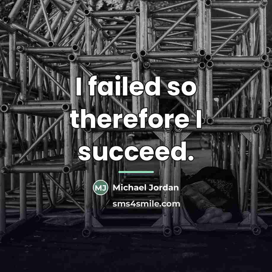 “I failed so therefore I succeed.…” quote by Michael Jordan