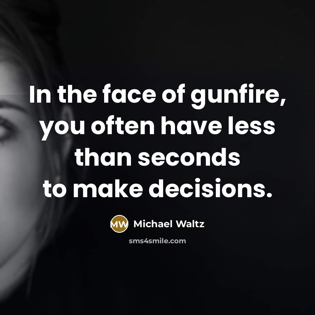“In the face of gunfire, you often have less than…” quote by Michael Waltz