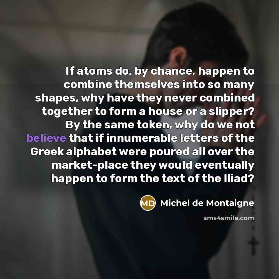 “If atoms do, by chance, happen to combine themselves into…” quote by Michel de Montaigne