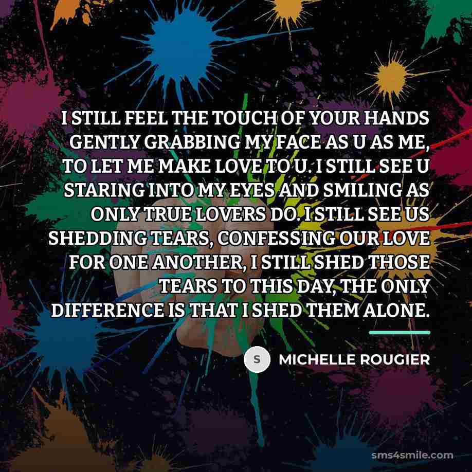 “I STILL FEEL THE TOUCH OF YOUR HANDS GENTLY GRABBING…” quote by MICHELLE ROUGIER