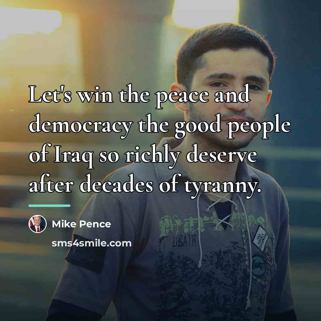 “Let's win the peace and democracy the good people of…” quote by Mike Pence