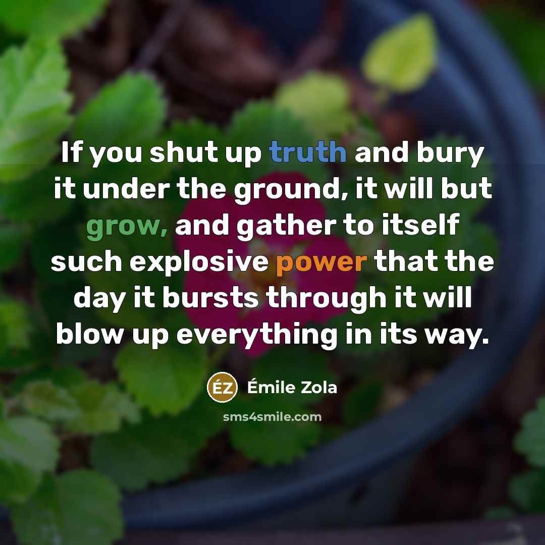 “If you shut up truth and bury it under the…” quote by Emile Zola