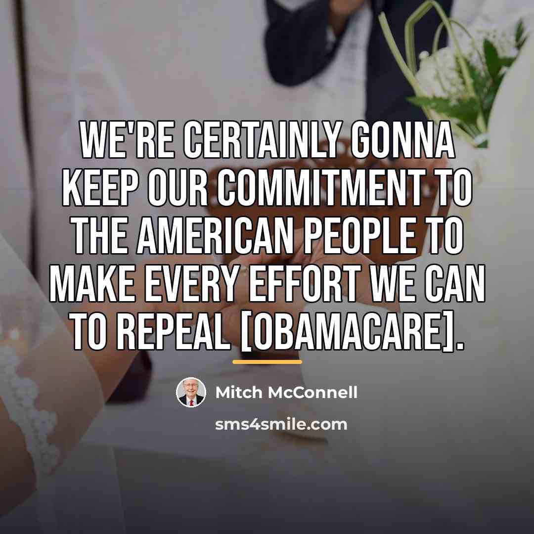 “We're certainly gonna keep our commitment to the American people…” quote by Mitch McConnell
