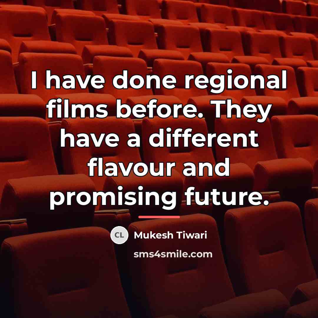 “I have done regional films before. They have a different…” quote by Mukesh Tiwari