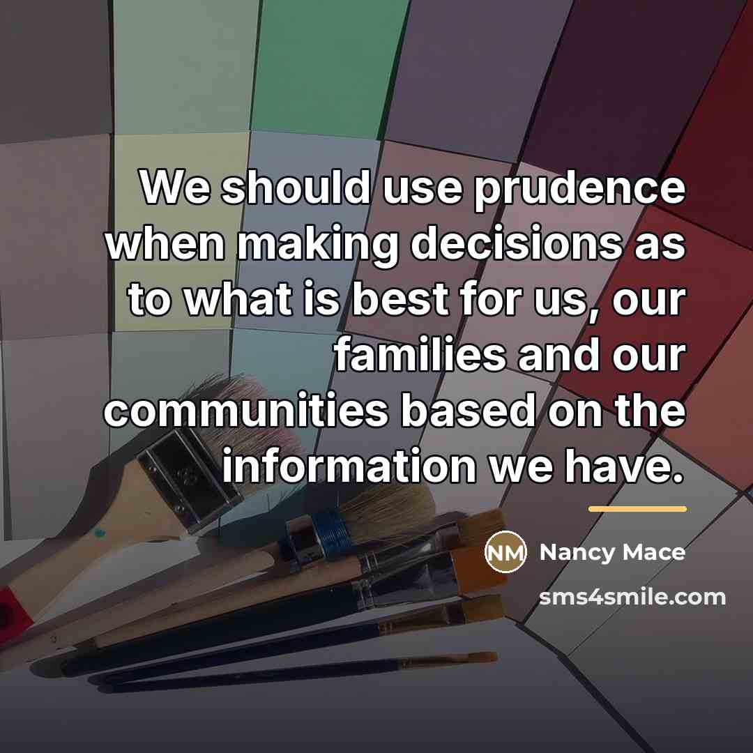 “We should use prudence when making decisions as to what…” quote by Nancy Mace