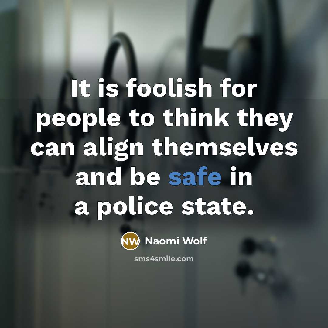 “It is foolish for people to think they can align…” quote by Naomi Wolf