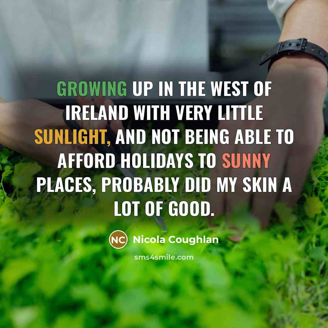 “Growing up in the west of Ireland with very little…” quote by Nicola Coughlan