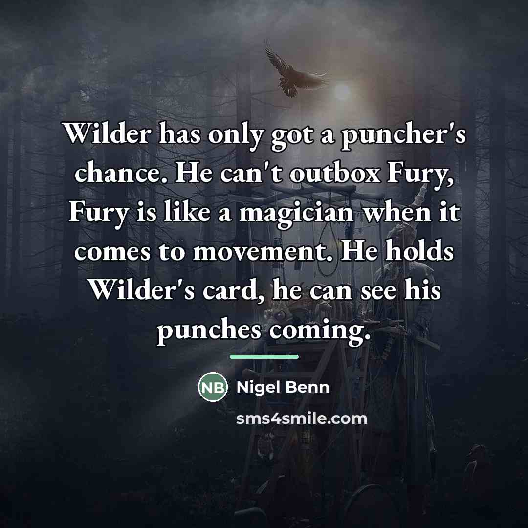 “Wilder has only got a puncher's chance. He can't outbox…” quote by Nigel Benn