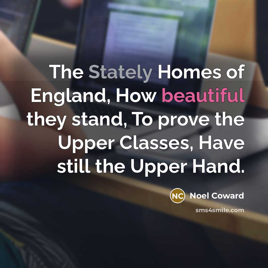 “The Stately Homes of England, How beautiful they stand, To…” quote by Noel Coward