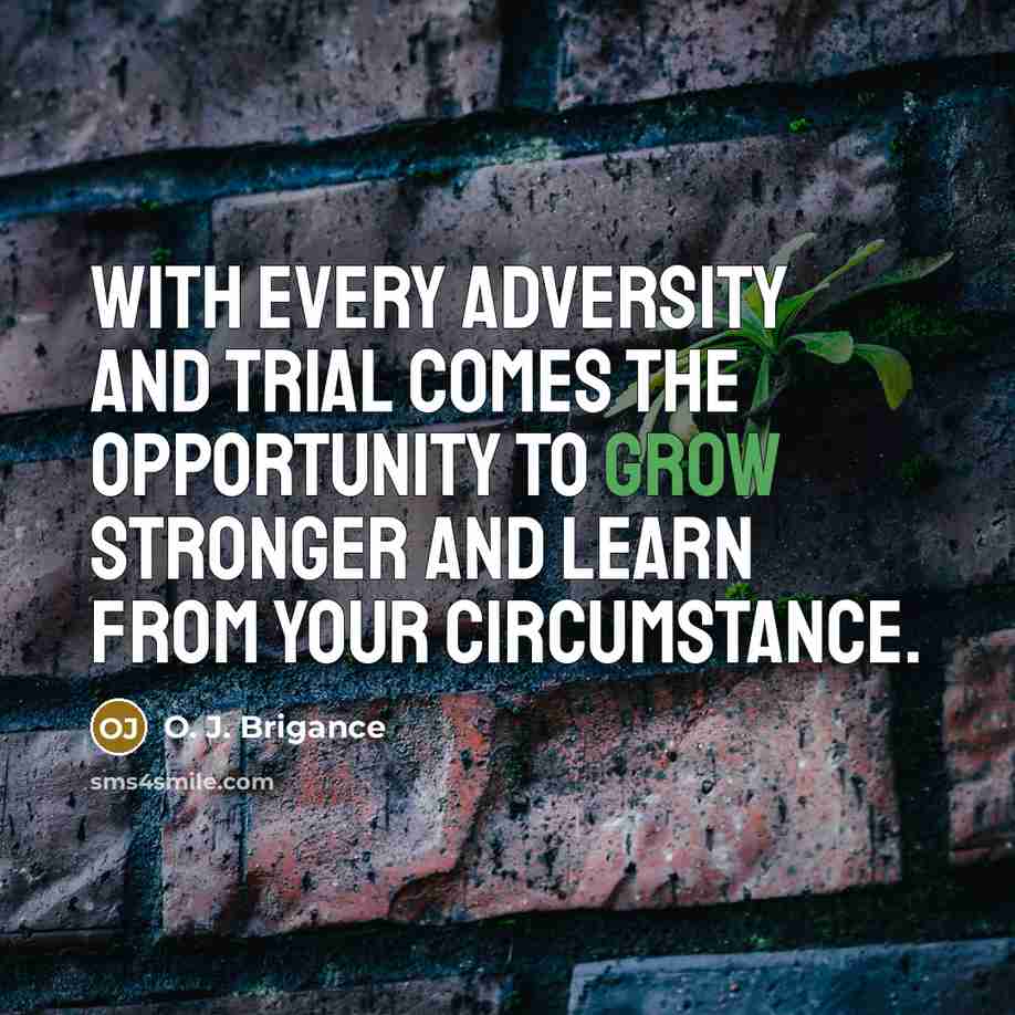 “With every adversity and trial comes the opportunity to grow…” quote by O. J. Brigance