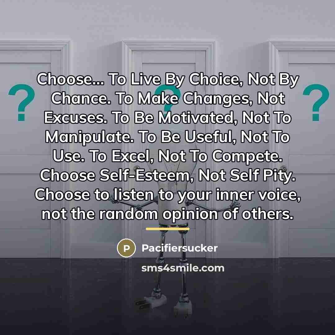 “Choose... To Live By Choice, Not By Chance. To Make…” quote by Pacifiersucker