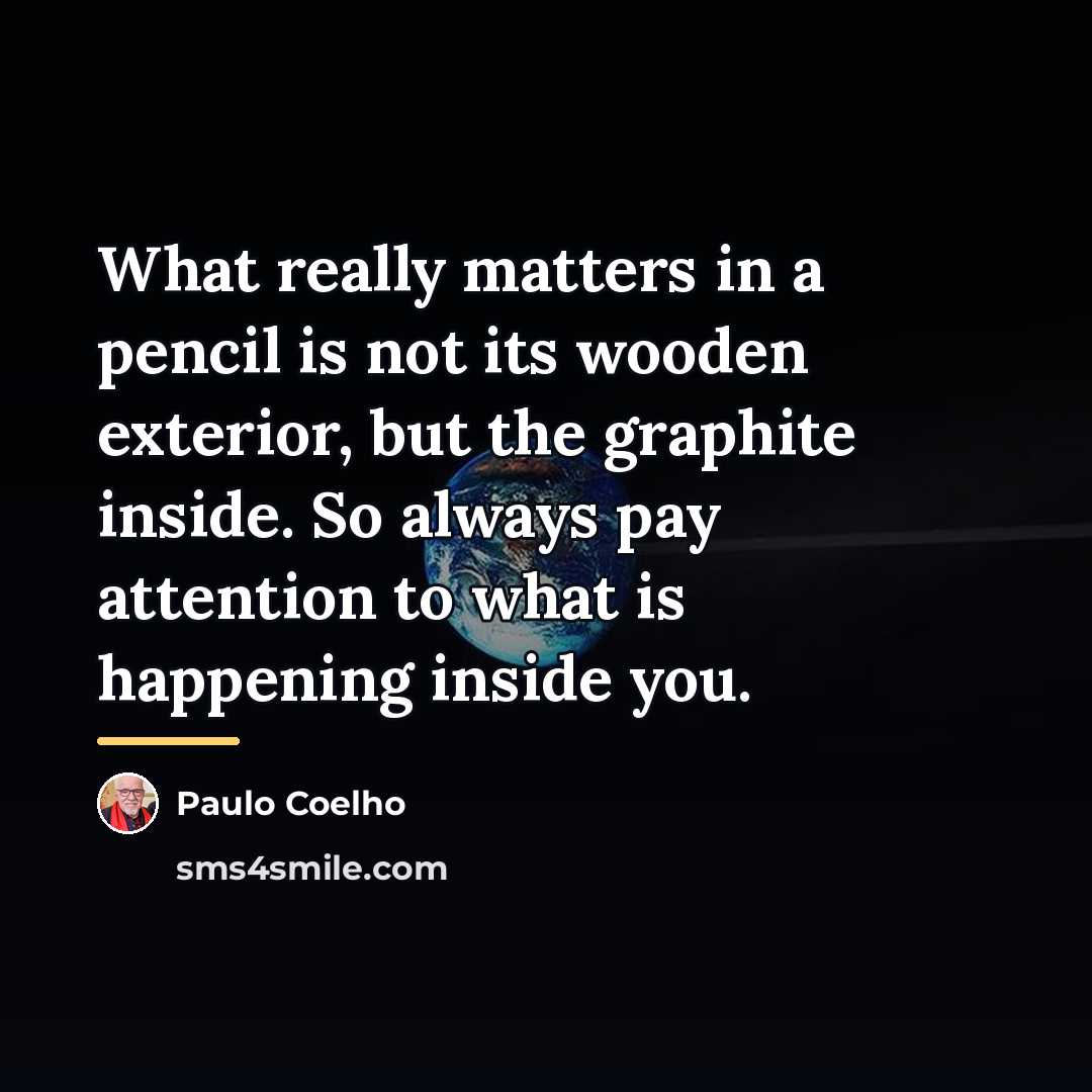 “What really matters in a pencil is not its wooden…” quote by Paulo Coelho