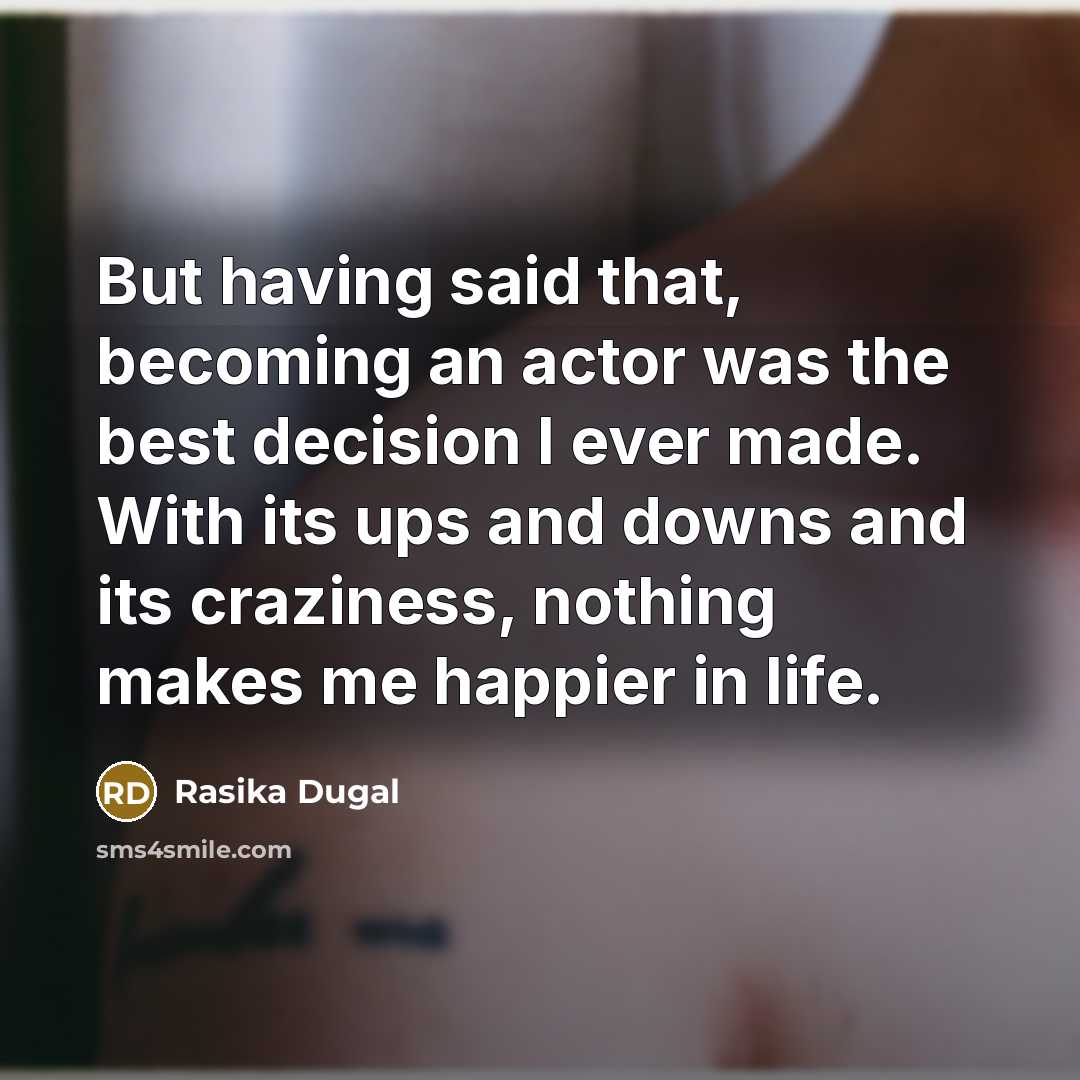 “But having said that, becoming an actor was the best…” quote by Rasika Dugal