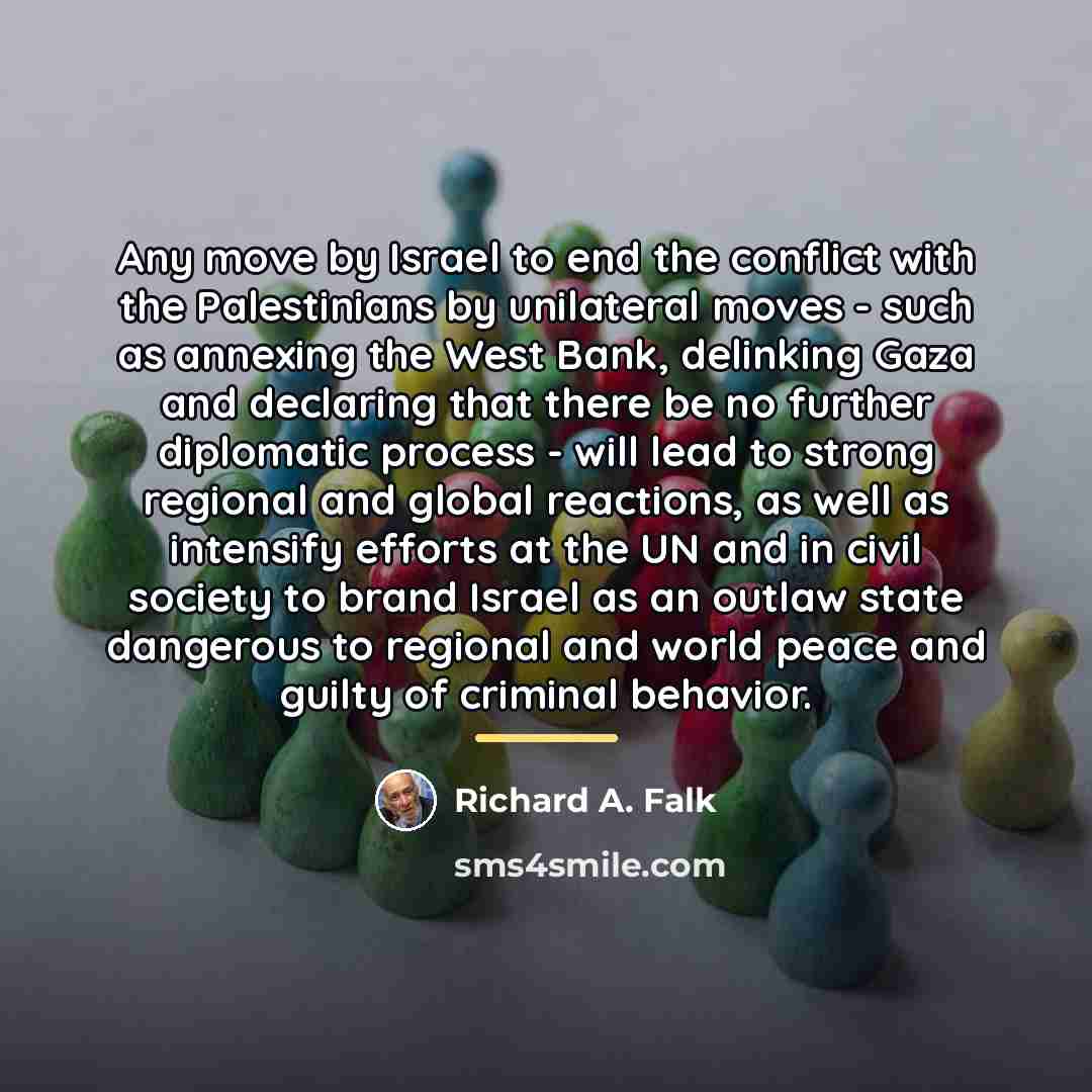 “Any move by Israel to end the conflict with the…” quote by Richard A. Falk