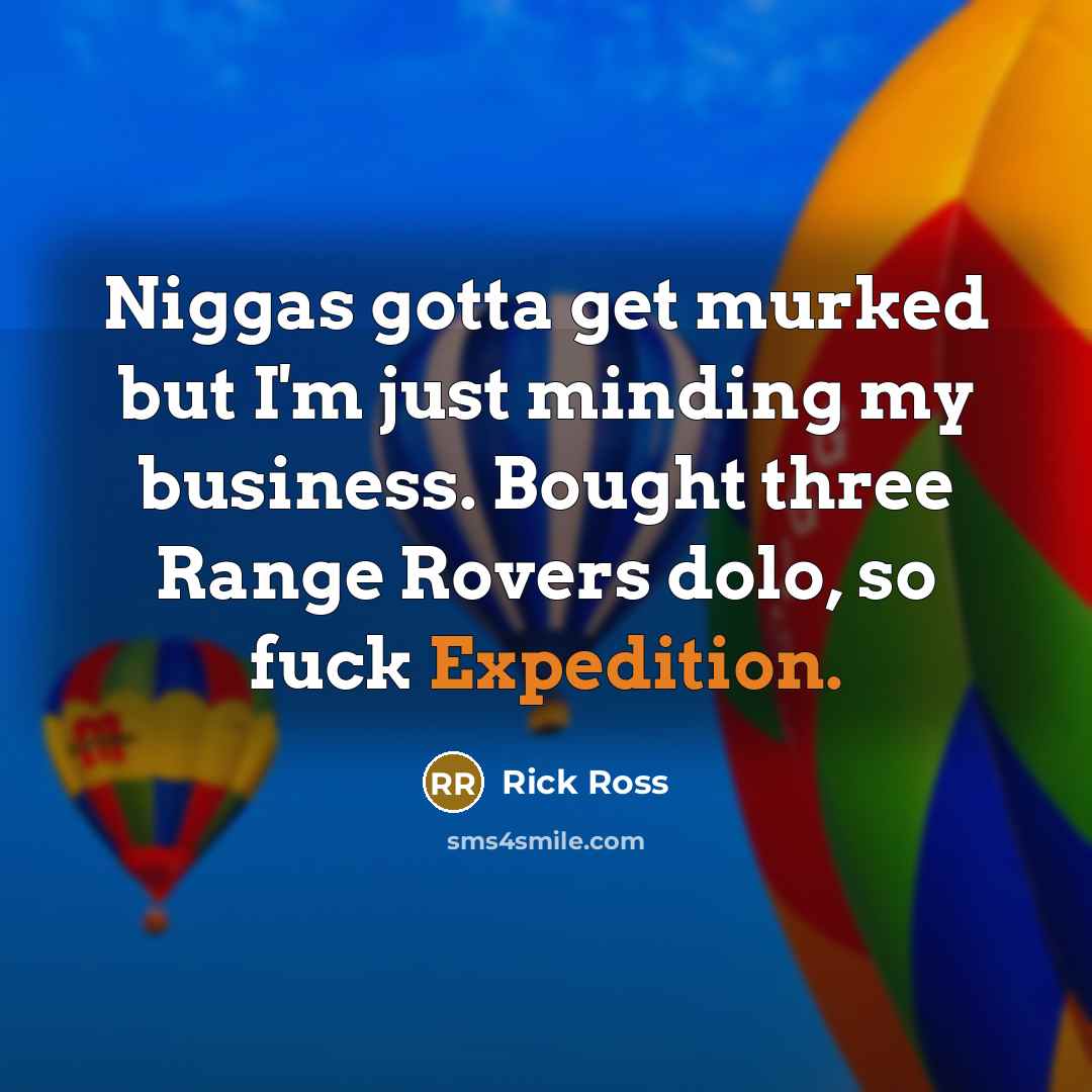“Niggas gotta get murked but I'm just minding my business.…” quote by Rick Ross