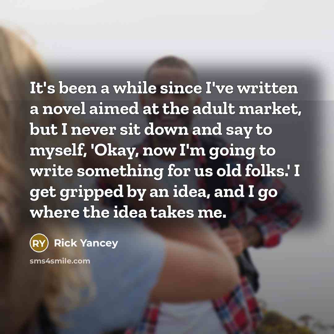 “It's been a while since I've written a novel aimed…” quote by Rick Yancey