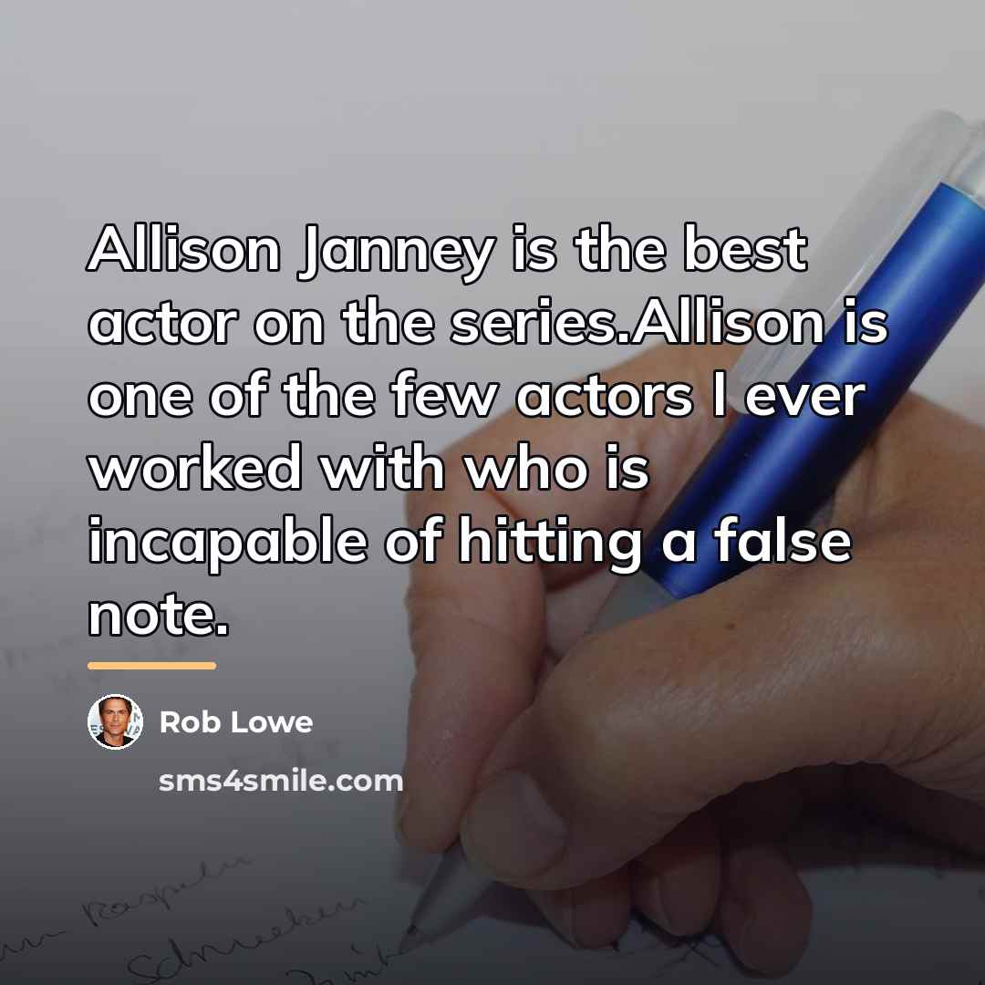 “Allison Janney is the best actor on the series.Allison is…” quote by Rob Lowe