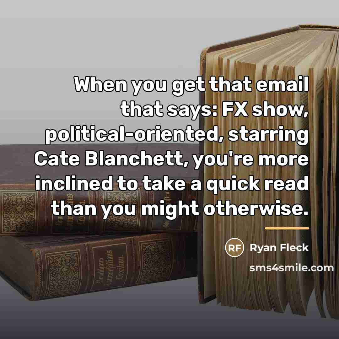 “When you get that email that says: FX show, political-oriented,…” quote by Ryan Fleck