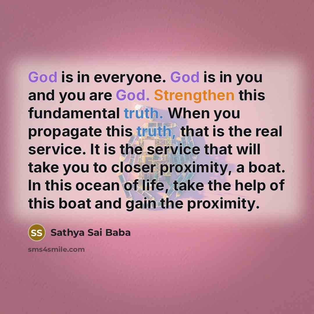 “God is in everyone. God is in you and you…” quote by Sathya Sai Baba