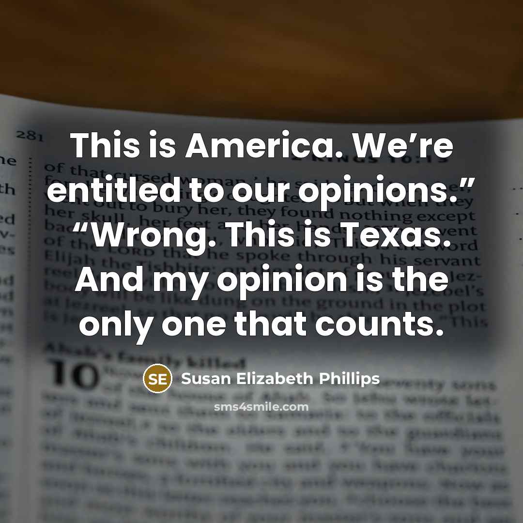 “This is America. We’re entitled to our opinions.” “Wrong. This…” quote by Susan Elizabeth Phillips