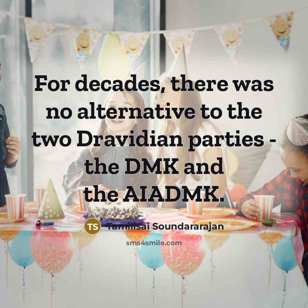 “For decades, there was no alternative to the two Dravidian…” quote by Tamilisai Soundararajan