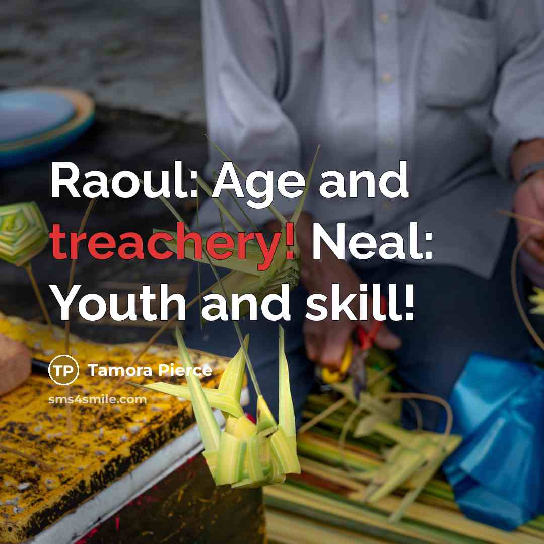 “Raoul: Age and treachery! Neal: Youth and skill!…” quote by Tamora Pierce