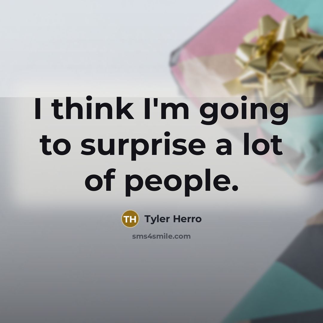 “I think I'm going to surprise a lot of people.…” quote by Tyler Herro