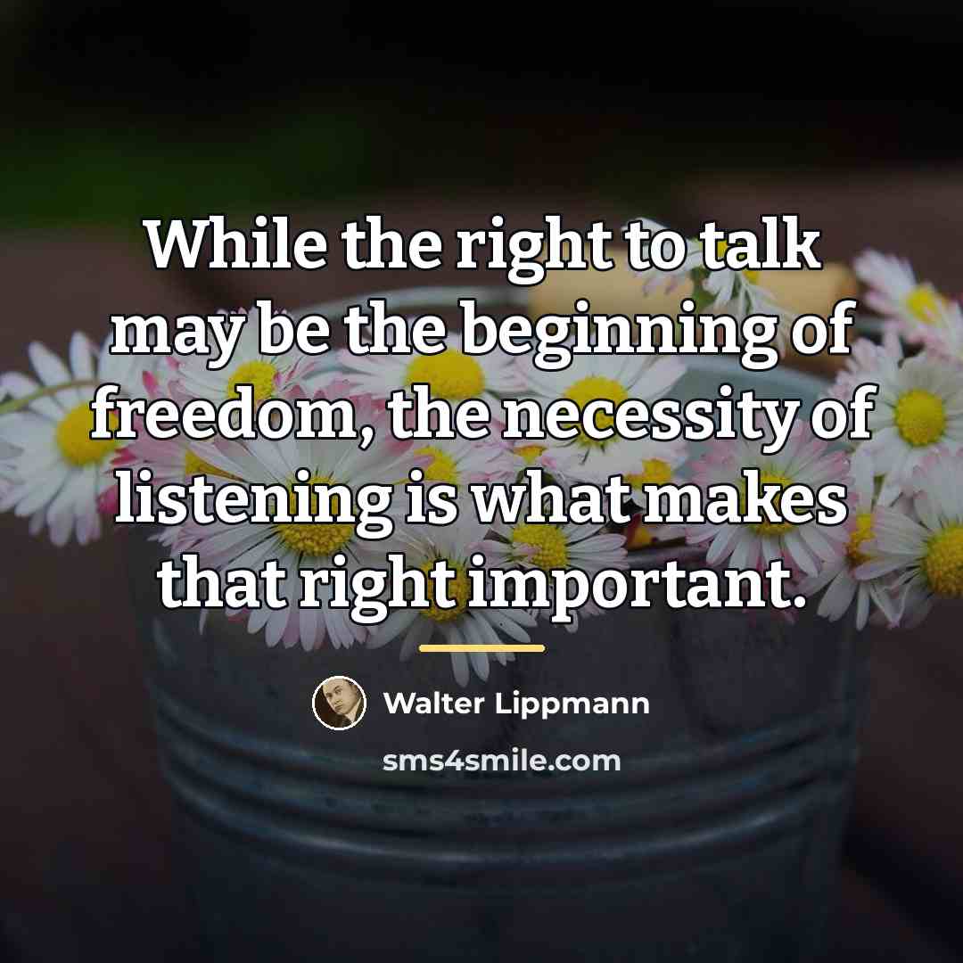 “While the right to talk may be the beginning of…” quote by Walter Lippmann