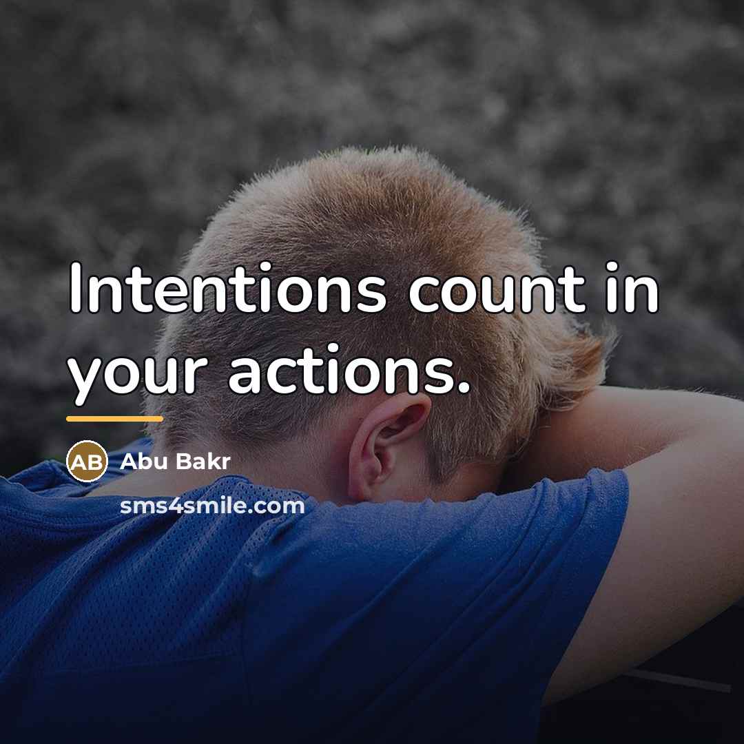 “Intentions count in your actions.…” quote by Abu Bakr