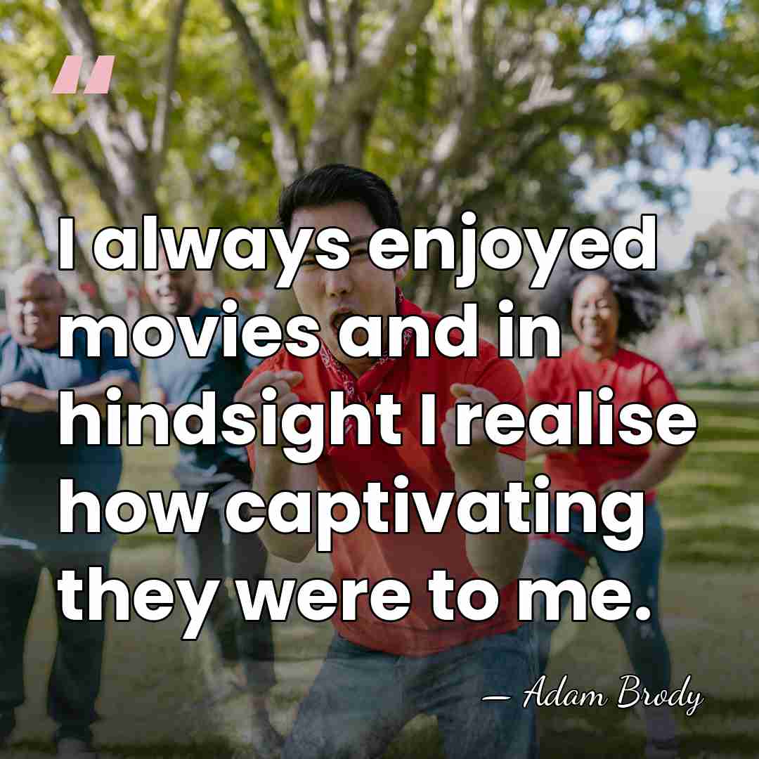 I always enjoyed movies and in hindsight I realise how captivating they&hellip; - Adam Brody