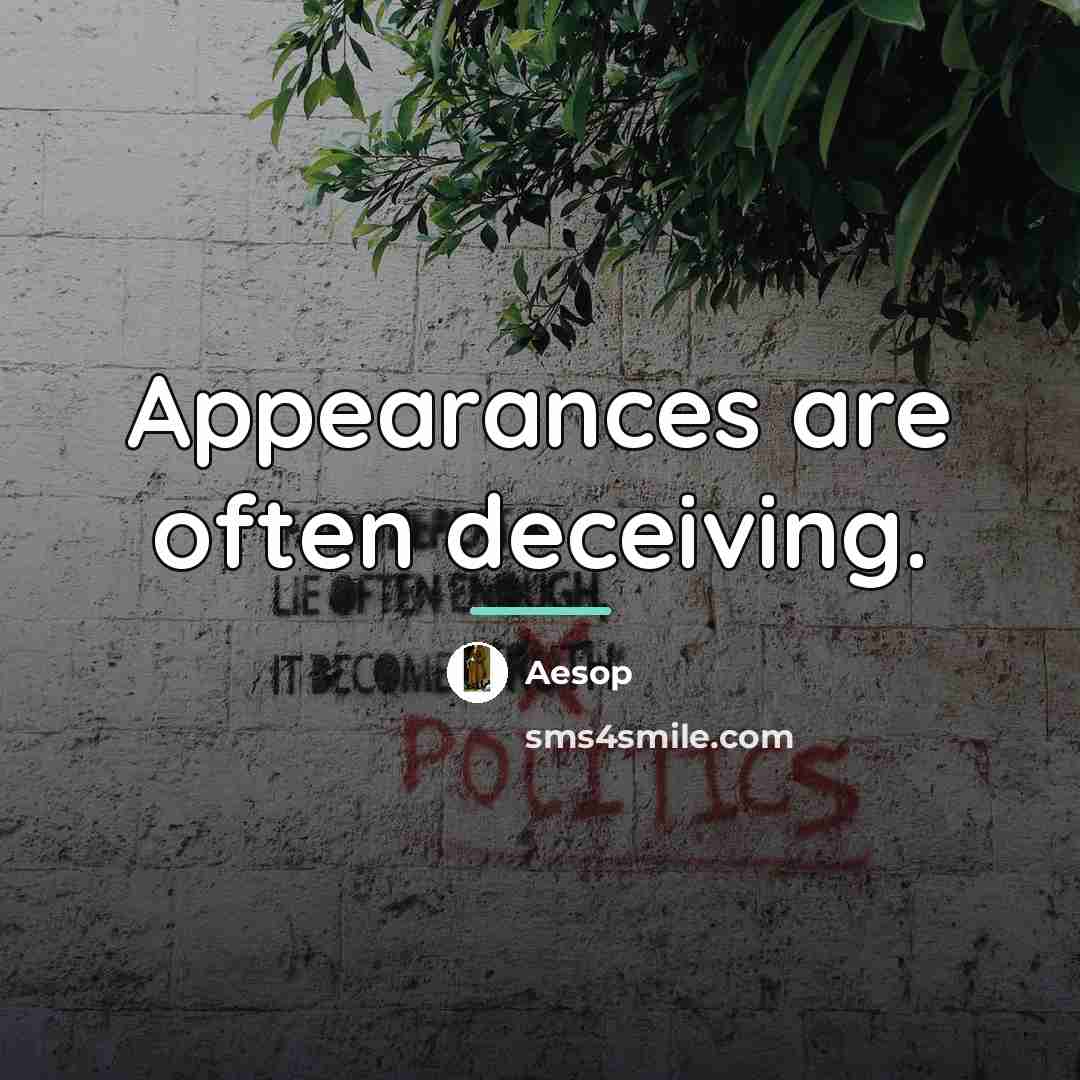 “Appearances are often deceiving.…” quote by Aesop