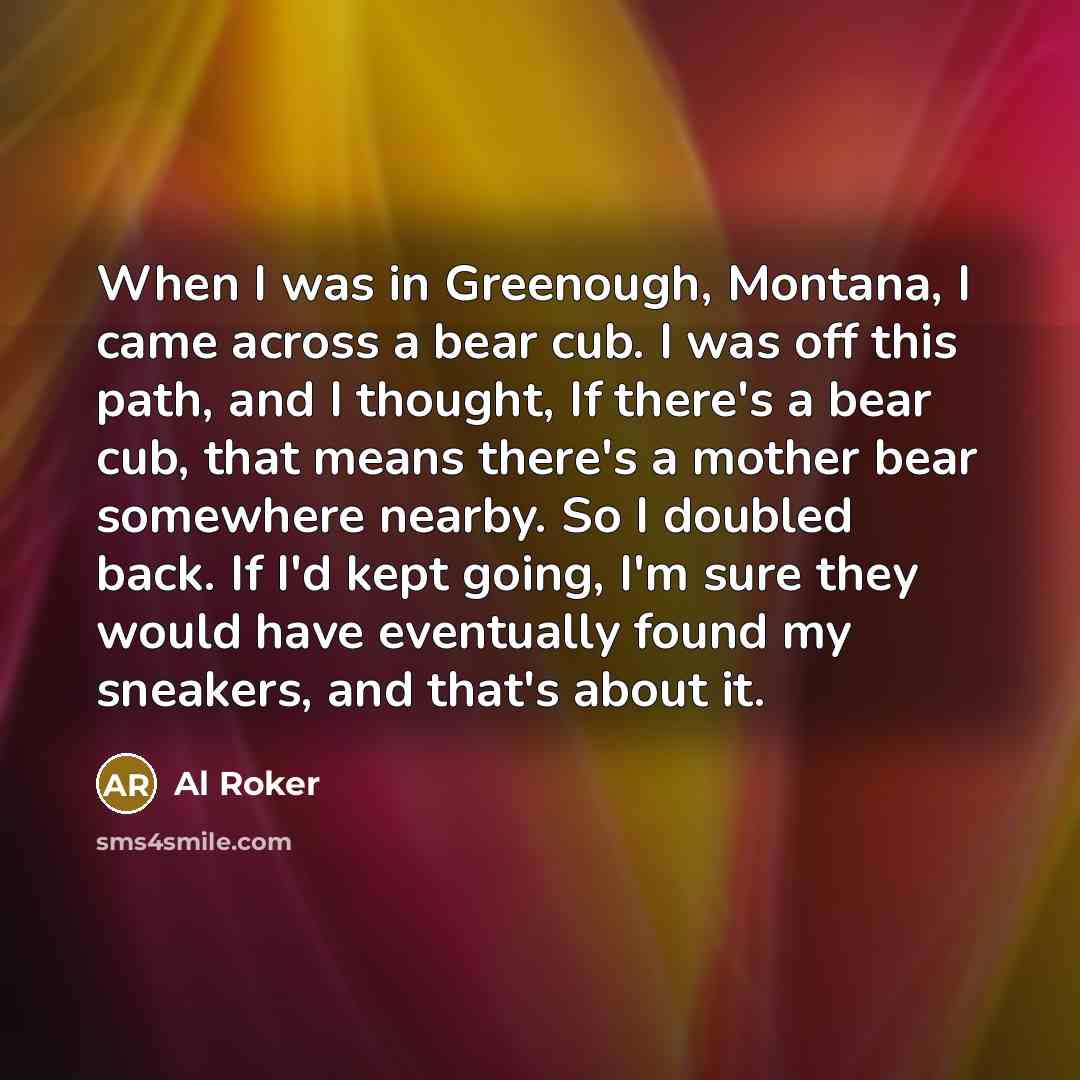 “When I was in Greenough, Montana, I came across a…” quote by Al Roker