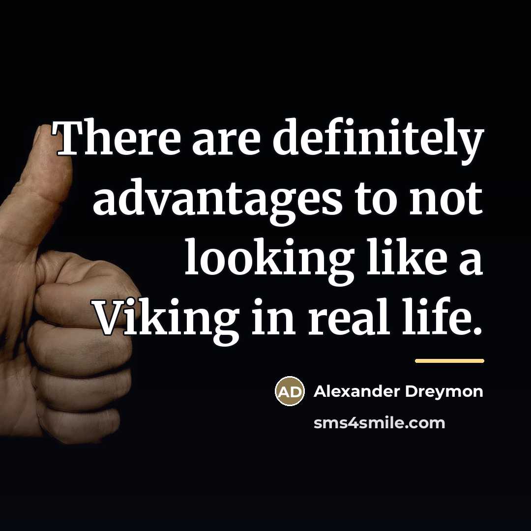 “There are definitely advantages to not looking like a Viking…” quote by Alexander Dreymon
